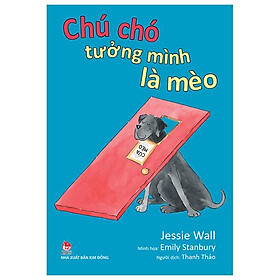 Chú Chó Tưởng Mình Là Mèo