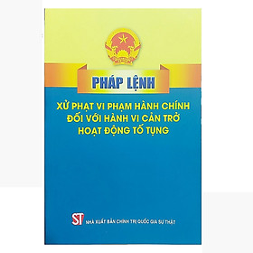 Sách Pháp lệnh xử phạt vi phạm hành chính đối với hành vi cản trở hoạt động tố tụng