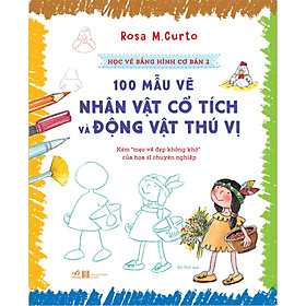 Học Vẽ phẳng phiu Hình Cơ Bản 2 - 100 Mẫu Vẽ Nhân Vật Cổ Tích Và Động Vật Thú Vị