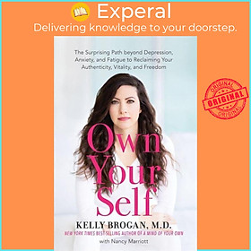 Sách - Own Your Self The Surprising Path Beyond Depression, Anxiety, and Fatigue by Kelly Brogan (UK edition, Paperback)