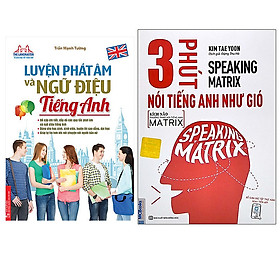 Combo Speaking Matrix - 3 Phút Nói Tiếng Anh Như Gió+Luyện Phát Âm Và Ngữ Điệu Tiếng Anh