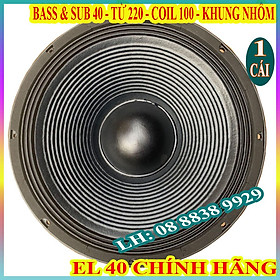 CỦ LOA BASS & SUB 40 EL CHÍNH HÃNG NHẬP KHẨU TỪ 220 COIL 100 CAO CẤP - GIÁ 1 CỦ LOA