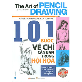 101 Bước Vẽ Chì Căn Bản Trong Hội Họa (The Art Of Pencil Drawing) (Bản in màu - năm 2023)