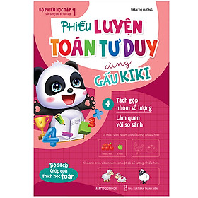 Phiếu Luyện Toán Tư Duy Cùng Gấu Kiki 4. Tách Gộp Nhóm Số Lượng