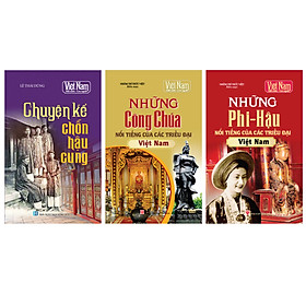 Combo Tủ sách lịch sử - Công chúa, phi hậu Việt Nam (Bộ 3 cuốn)