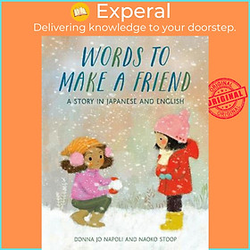 Sách - Words to Make a Friend : A Story in Japanese and English by Donna Jo Napoli (US edition, hardcover)