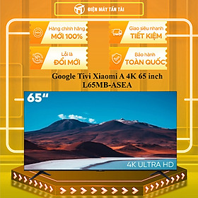 L65MB-ASEA - Google Tivi Xiaomi A 4K 65 inch L65MB-ASEA 2026 - HÀNG CHÍNH HÃNG - GIAO HCM