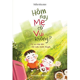 Hôm Nay Mẹ Có Vui Không?