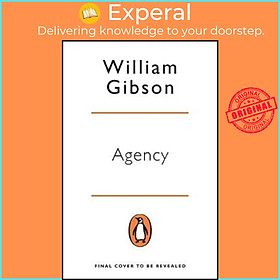 Sách - Agency : THE DYSTOPIAN SUNDAY TIMES TOP TEN BESTSELLER FROM THE AUTHOR  by William Gibson (UK edition, paperback)