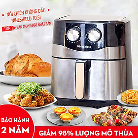 NỒI CHIÊN KHÔNG DẦU NINESHIELD 8 LÍT/9 LÍT/10 LÍT /10.5 LÍT/12 LÍT - HÀNG NHẬP KHẨU