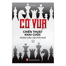 [Download Sách] Cờ Vua Chiến Thuật Khai Cuộc – Những Điều Cần Phải Nhớ