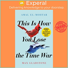 Sách - This is How You Lose the Time War : An epic time-travelling love story, by Amal El-Mohtar