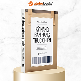 Ảnh bìa Kỹ Năng Bán Hàng Thực Chiến - Dành Riêng Cho Những Nhân Viên Bán Hàng Đang Chật Vật Xoay Xở Với Chỉ Tiêu (Trịnh Minh Thảo)