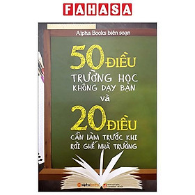 50 Điều Trường Học Không Dạy Bạn Và 20 Điều Cần Làm Trước Khi Rời Ghế Nhà Trường (Tái Bản 2023)