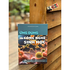 Hình ảnh ỨNG DỤNG CỦA CÔNG NGHỆ SINH HỌC - Nguyễn Lân Dũng - Hanoi Books 