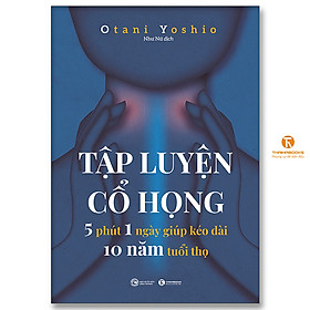 Ảnh bìa Tập luyện cổ họng – 5 phút 1 ngày giúp kéo dài 10 năm tuổi thọ