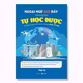 Ngoại Ngữ Khó Đấy Nhưng Bạn Tự Học Được – Bí Quyết Tự Học Chinh Phục Song Ngữ Anh, Trung - Bản Quyền - Chính An