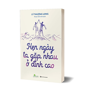 Hình ảnh sách Sách - Hẹn Ngày Ta Gặp Nhau Ở Đỉnh Cao - MCBooks