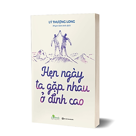 Hình ảnh Sách - Hẹn Ngày Ta Gặp Nhau Ở Đỉnh Cao - MCBooks