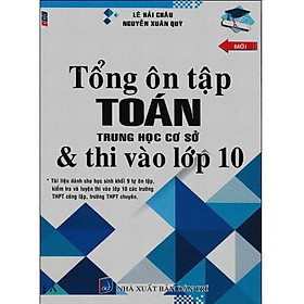 Sách - Tổng ôn tập Toán trung học cơ sở và thi vào lớp 10