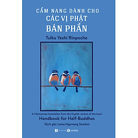 Cẩm Nang Dành Cho Các Vị Phật Bán Phần - Tulku Yeshi Rinpoche - (bìa mềm)