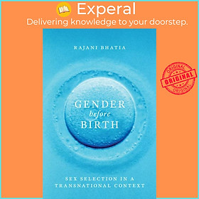Sách - Gender before Birth -  Selection in a Transnational Context by Rajani Bhatia (UK edition, hardcover)