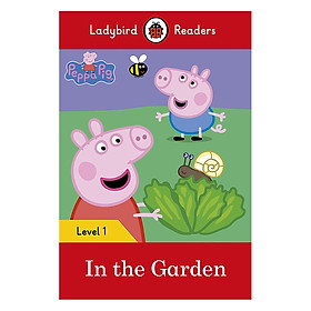 [Download Sách] Peppa Pig: In the Garden- Ladybird Readers Level 1 (Paperback)