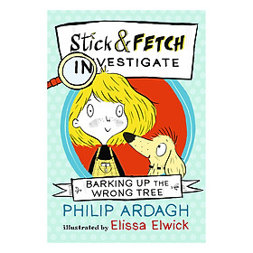 [Download Sách] Barking Up The Wrong Tree: Stick And Fetch Investigate (Illustrated by Elissa Elwick)