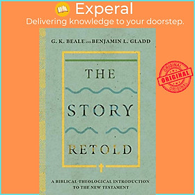 Sách - The Story Retold - A Biblical-Theological Introduction to the New Testamen by G. K. Beale (UK edition, hardcover)