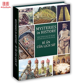 Sách Lịch Sử - Bí Ẩn Của Lịch Sử ( Mysteries In History ) - Giải Đáp Mọi Bí Ẩn Lịch Sử Từ Sơ Khai Đến Hiện Đại - Á Châu Books