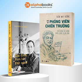 Combo Hồi Ký Nguyễn Thị Bình - Gia Đình, Bạn Bè Và Đất Nước (Bìa mềm) + Hồi Ký Phóng Viên Chiến Trường - Trên Những Nẻo Đường Chiến Tranh Và Hòa Bình