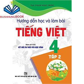 Hình ảnh sách - hướng dẫn học và làm bài tiếng việt 4, tập 2 (bám sát sgk kết nối tri thức với cuộc sống)