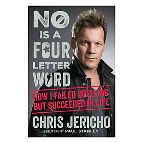 [Download Sách] No Is A Four-Letter Word: How I Failed Spelling But Succeeded In Life