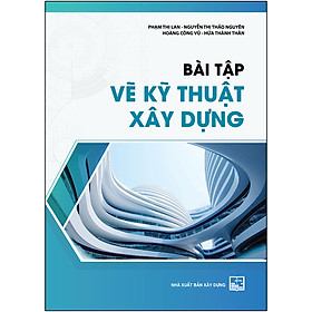 Ảnh bìa Bài Tập Vẽ Kỹ Thuật Xây Dựng