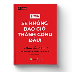 Netflix - Sẽ Không Bao Giờ Thành Công Đâu - Bản Quyền