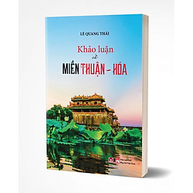 [Download Sách] Khảo Luận Về Miền Thuận Hóa