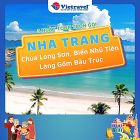 [EVoucher Vietravel] Nha Trang - Chùa Long Sơn - Biển Nhũ Tiên - Vinwonder - Làng Gốm Bàu Trúc - Khám Phá Cao Tốc Mới - Khách Sạn 4 sao