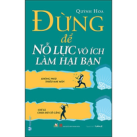 Đừng Để Nổ Lực Vô ích Làm Hại Bạn