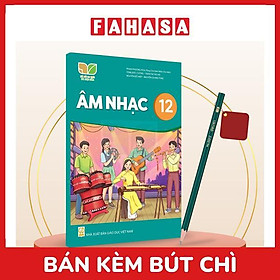 Sách Giáo Khoa Âm Nhạc 12 (Kết Nối) (Chuẩn) - Kèm Bút Chì