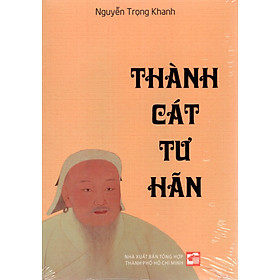 [Download Sách] Thành Cát Tư Hãn - Nguyễn Trọng Khanh