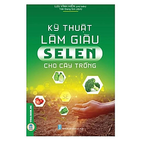 Ảnh bìa Kỹ Thuật Làm Giàu Selen Cho Cây Trồng
