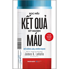 Hình ảnh sách Đọc Hiểu Kết Quả Xét Nghiệm Máu (Tái Bản)