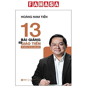 Sách - 13 Bài Giảng Của Giáo Tiến Về Quản Trị Và Lãnh Đạo
