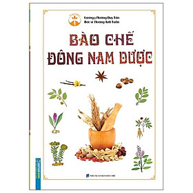 Sách Bào Chế Đông Nam Dược (Bìa Cứng)