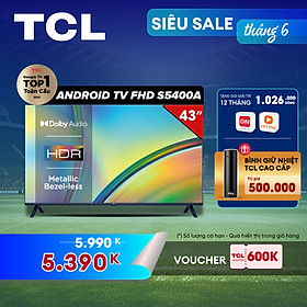 [NHẬP MÃ TIKI33KPIT GIẢM 200k] Android TV HD TCL 43inch - 43S5401A/43S5400A- Smart TV - Hàng chính hãng - Bảo hành 2 năm - Nhà bán hàng tự giao
