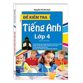 Nơi bán Đề Kiểm Tra Tiếng Anh Lớp 4 (Tái Bản Lần 02) - Giá Từ -1đ