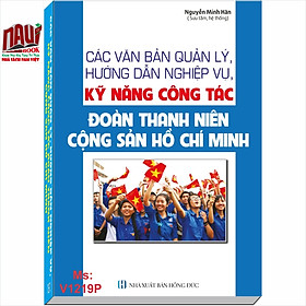 Các Văn Bản Quản Lý, Hướng Dẫn Nghiệp Vụ, Kỹ Năng Công Tác Đoàn Thanh Niên Cộng Sản Hồ Chí Minh