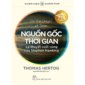 Khoa học khám phá. Nguồn gốc thời gian: Lý thuyết cuối cùng của Stephen Hawking