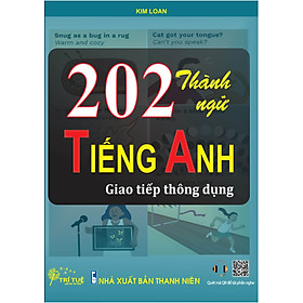 [Download Sách] 202 CÂU THÀNH NGỮ TIẾNG ANH GIAO TIẾP THÔNG DỤNG