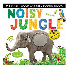 Noisy Jungle: My First Touch And Feel Sound Book